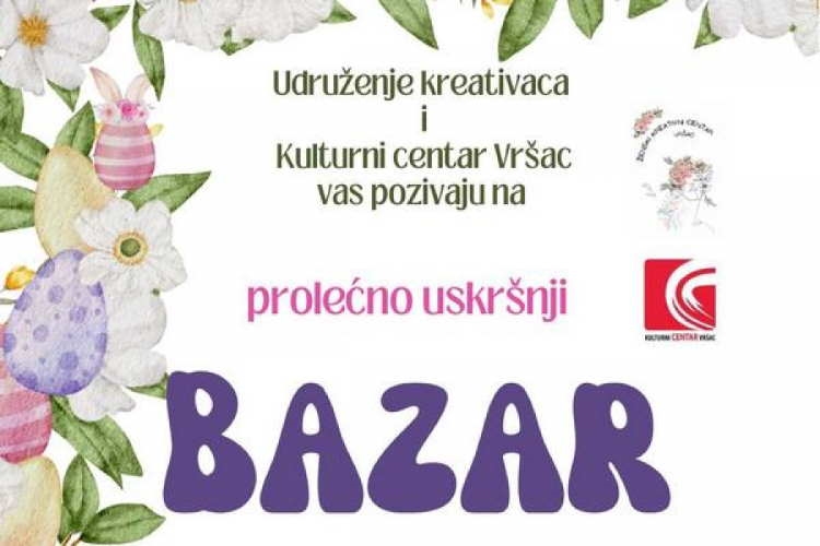 ПРОЛЕЋНО УСКРШЊИ БАЗАР, У ОРГАНИЗАЦИЈИ УДРУЖЕЊА КРЕАТИВАЦА ВРШАЦ И КУЛ...
